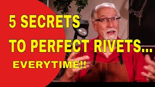 5 SECRETS TO PERFECT RIVETS EVERYTIME [upl. by Nedloh597]