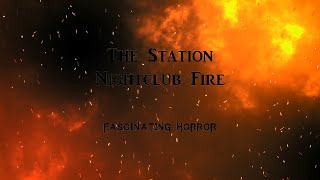 The Station Nightclub Fire  A Short Documentary  Fascinating Horror [upl. by Estis]