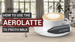 How To Use the AeroLatte To Froth Milk [upl. by Baxy851]