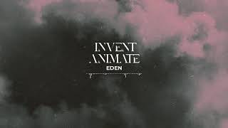 INVENT ANIMATE  Eden Official Audio [upl. by Formica]