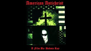 American Antichrist 2018 A Film By Dakota Ray [upl. by Fillender]