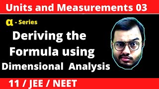 Units and Measurement 03  Dimensional Analysis  Deriving the Formula of any Physical Quantity [upl. by Hanser]