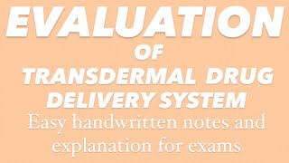 EVALUATION OF TRANSDERMAL DRUG DELIVERY SYSTEM  Easy handwritten notes and explanation for exams [upl. by Dikmen]