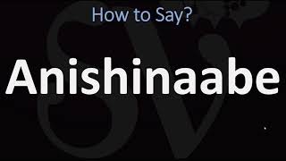 How to Pronounce Anishinaabe CORRECTLY [upl. by Artiek]