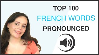 PRONOUNCE THE 100 MOST COMMON FRENCH WORDS [upl. by Grantland]