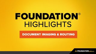 FOUNDATION Highlights — How to Use Document Imaging amp Routing Module [upl. by Danyette]