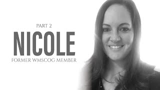 Nicole  WMSCOGC Cult Former Members Testimony Part 2 [upl. by Acissaj697]