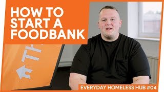 HOW TO START A FOOD BANK  Everyday Homeless Hub 4 [upl. by Guerin]