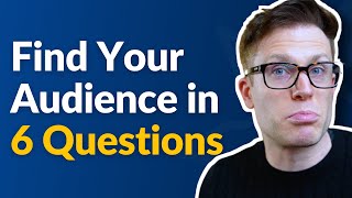 How To Find Your Target Audience in 6 Questions [upl. by Johanan]