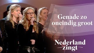 Genade zo oneindig groot  Nederland Zingt [upl. by Minoru]