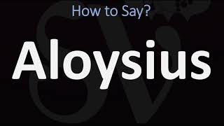 How to Pronounce Aloysius CORRECTLY [upl. by Lleihsad27]